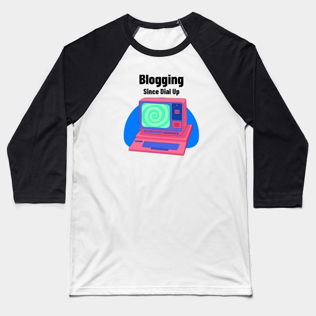 Blogging Since Dial Up Baseball T-Shirt by Jennifer Stephens